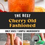 Pinterest graphic for Cherry Old Fashioned recipe. Top image shows a Cherry Old Fashioned garnished with a cherry and orange wedge. Bottom image shows person's hand muddling ingredients and pouring lemon lime soda into a glass for Cherry Old Fashioned recipe. Text says, "the best Cherry Old Fashioned only uses 7 simple ingredients! shakedrinkrepeat.com."