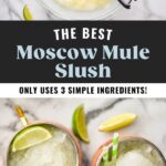 Pinterest graphic for Moscow Mule Slush. Top image shows overhead of bowl of Moscow Mule Slush. Text says "the best Moscow Mule Slush only uses 3 simple ingredients! shakedrinkrepeat.com" Lower image shows overhead of two mugs of Moscow Mule Slush with straws and lime wedges.